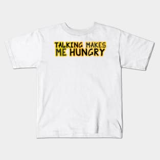 Talking Makes Me Hungry Kids T-Shirt